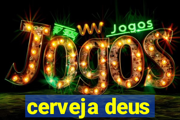 cerveja deus